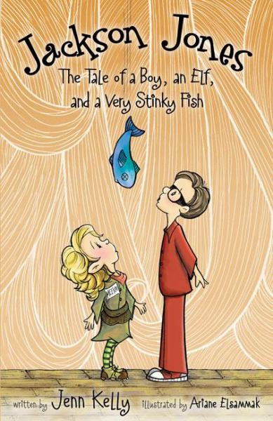 Jackson Jones: The Tale of a Boy, an Elf, and a Very Stinky Fish