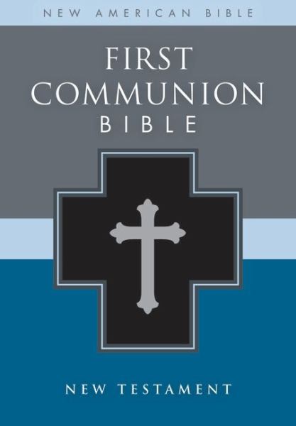First Communion Bible  (New American Bible/New Testament & Portions/Black Leather Look)
