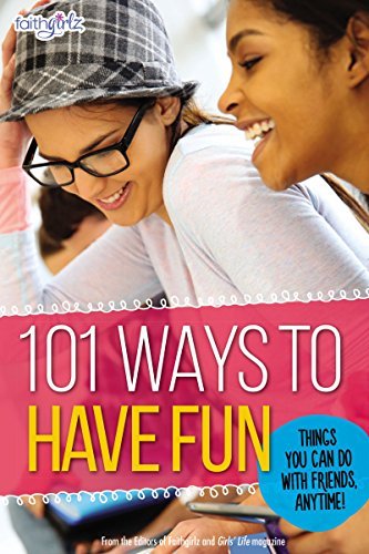101 Ways to Have Fun: Things You Can Do With Friends, Anytime! (Faithgirlz) (Paperback)