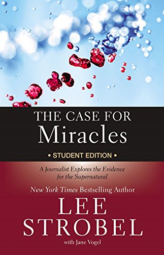 The Case for Miracles: A Journalist Explores the Evidence for the Supernatural (Student Edition)