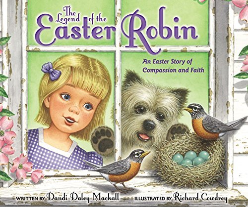 The Legend of the Easter Robin: An Easter Story of Compassion and Faith