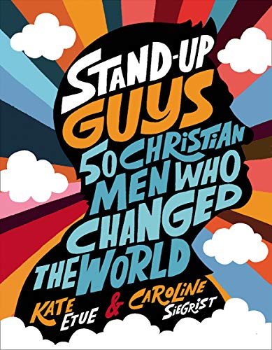 Stand-Up Guys: 50 Christian Men Who Changed the World