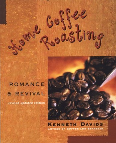 Home Coffee Roasting: Romance & Revival (Revised, Updated Edition)