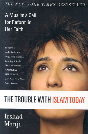 The Trouble with Islam Today: A Muslim's Call for Reform in Her Faith