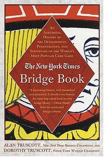 The New York Times Bridge Book: Anecdotal History of the Development, Personalities, and Stratigies of the World's Most Popular Card Game