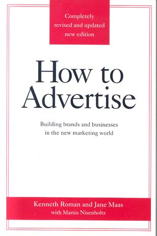 How to Advertise: Building Brands and Businesses in the New Marketing World (Third Edition)