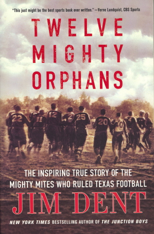 Twelve Mighty Orphans: The Inspiring True Story of the Mighty Mites Who Ruled Texas Football