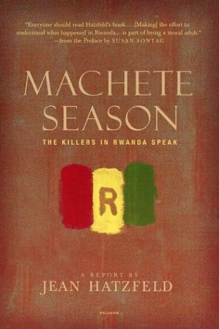 Machete Season: The Killers in Rwanda Speak