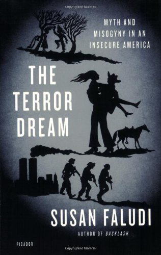 The Terror Dream: Myth and Misogyny in an Insecure America