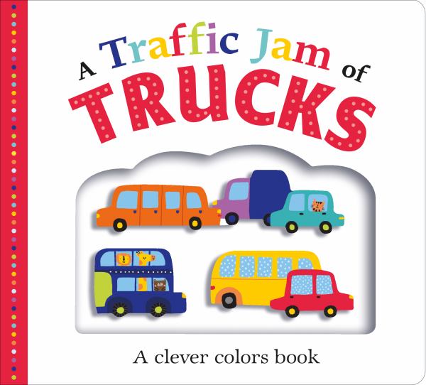 A Traffic Jam of Trucks: A Clever Colors Book