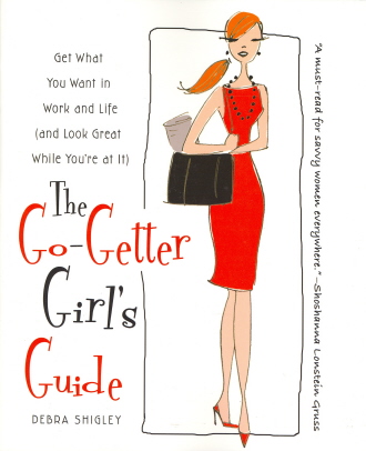 The Go-Getter Girl's Guide: Get What You Want in Work and Life (and Look Great While You're at It)
