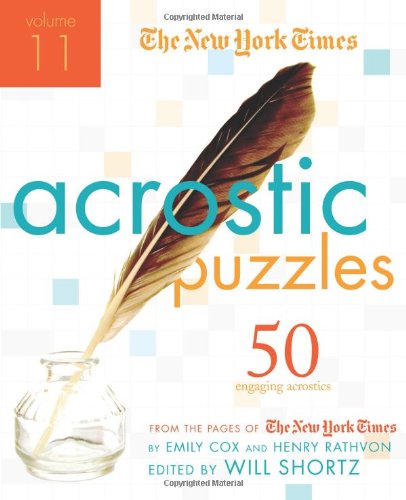 The New York Times Acrostic Puzzles Volume 11: 50 Engaging Acrostics from the Pages of The New York Times