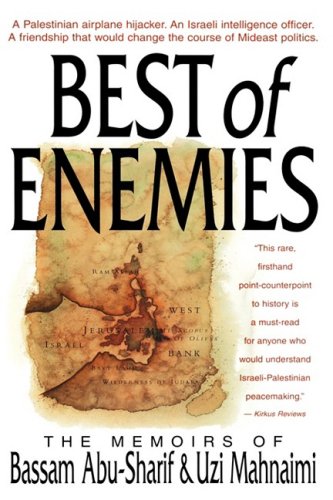 The Best of Enemies: Memoirs of Bassam Abu-Sharif and Uzi Mahnaimi