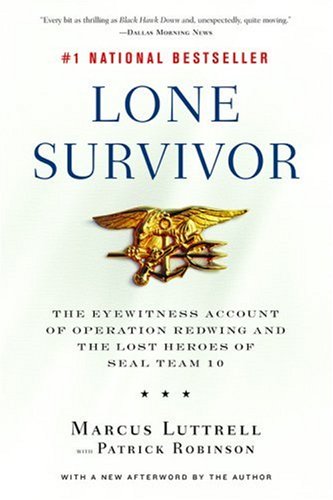 Lone Survivor: The Eyewitness Account of Operation Redwing and the Lost Heroes of Seal Team 10