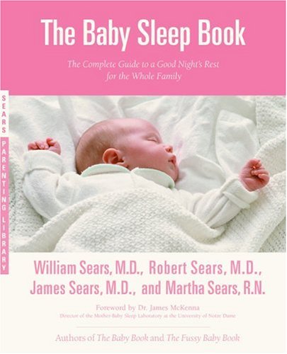 The Baby Sleep Book: The Complete Guide to a Good Night's Rest for the Whole Family (Sears Parenting Library)