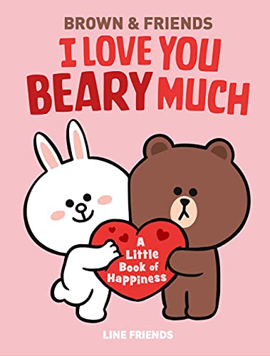 I Love You Beary Much: A Little Happiness (Brown & Friends)