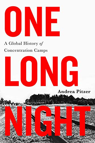 One Long Night: A Global History of Concentration Camps