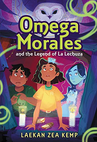 Omega Morales and the Legend of La Lechuza (Omega Morales, Bk. 1)