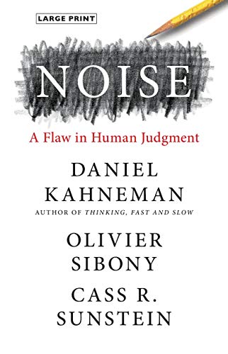 Noise: A Flaw in Human Judgment (Large Print)