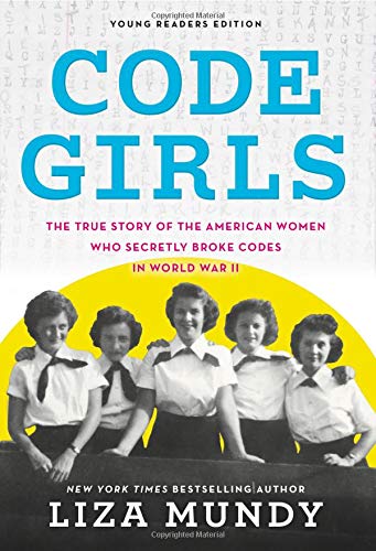 Code Girls: The True Story of the American Women Who Secretly Broke Codes in World War II (Young Readers Edition) (Hardcover)