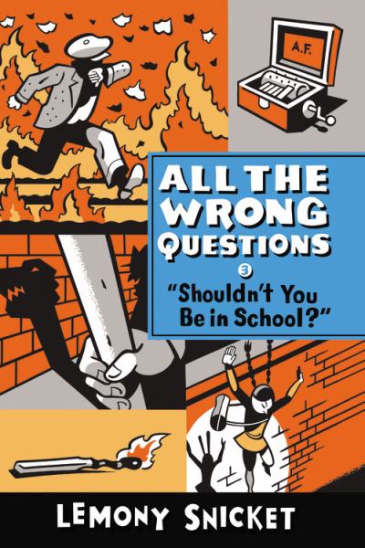 "Shouldn't You Be in School?" (All the Wrong Questions, Bk. 3)