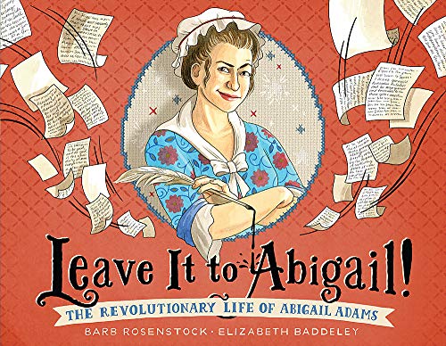 Leave It to Abigail!: The Revolutionary Life of Abigail Adams