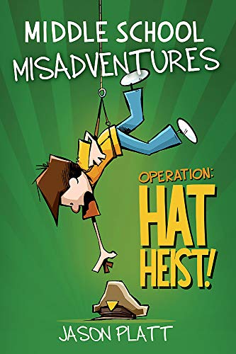 Operation: Hat Heist! (Middle School Misadventures, Bk. 2)