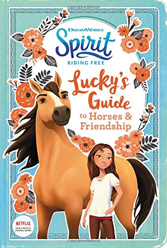 Lucky's Guide to Horses & Friendship (Spirit Riding Free)