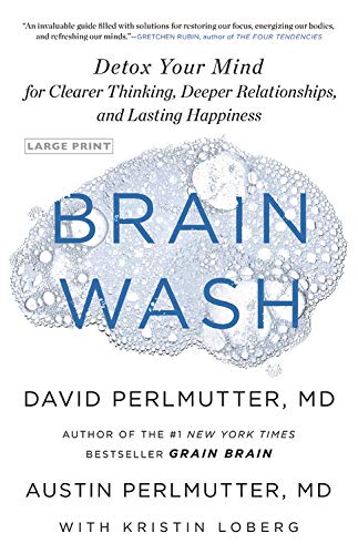 Brain Wash: Detox Your Mind for Clearer Thinking, Deeper Relationships, and Lasting Happiness (Large Print)