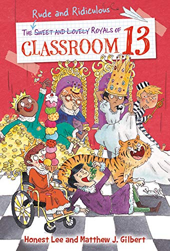 The Rude and Ridiculous Royals of Classroom 13 (Bk. 6)