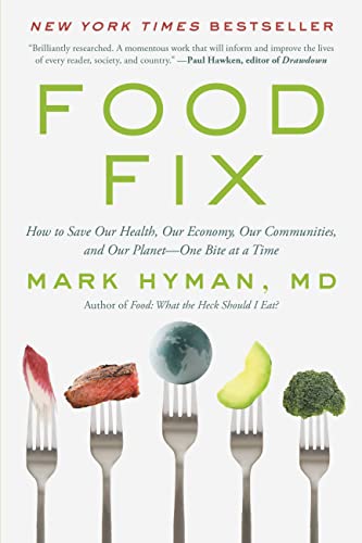 Food Fix: How to Save Our Health, Our Economy, Our Communities, and Our Planet--One Bite at a Time