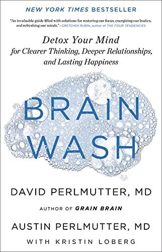 Brain Wash: Detox Your Mind for Clearer Thinking, Deeper Relationships, and Lasting Happiness (Hardcover)