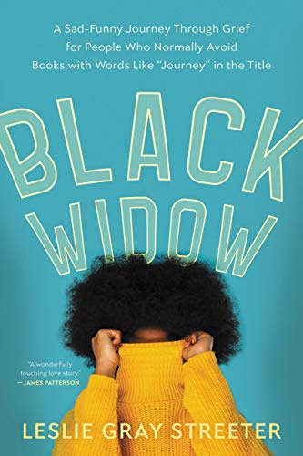 Black Widow: A Sad-Funny Journey Through Grief for People Who Normally Avoid Books with Words Like "Journey" in the Title