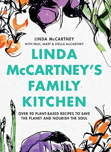 Linda McCartney's Family Kitchen: Over 90 Plant-Based Recipes to Save the Planet and Nourish the Soul