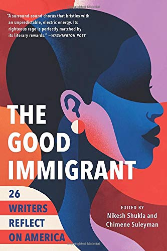 The Good Immigrant: 26 Writers Reflect on America