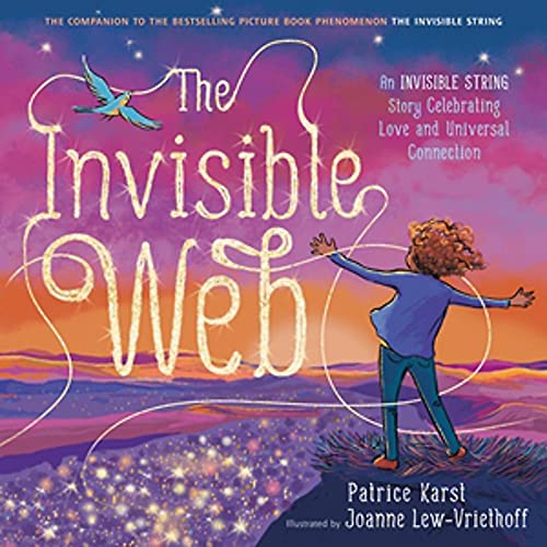The Invisible Web: An Invisible String Story Celebrating Love and Universal Connection (The Invisible String)
