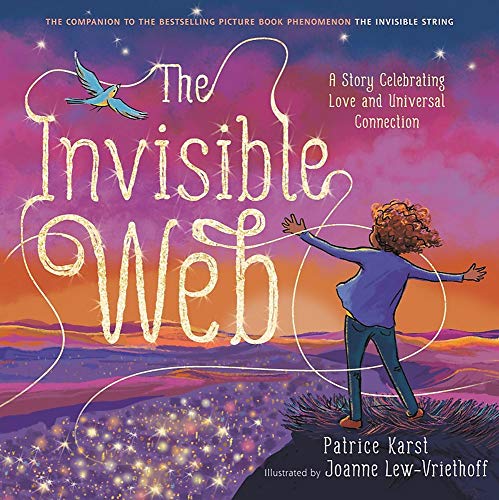 The Invisible Web: A Story Celebrating Love and Universal Connection (The Invisible String)