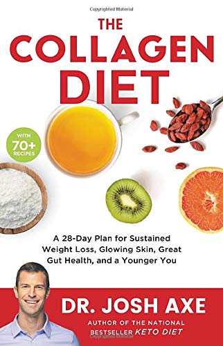 The Collagen Diet: A 28-Day Plan for Sustained Weight Loss, Glowing Skin, Great Gut Health, and a Younger You