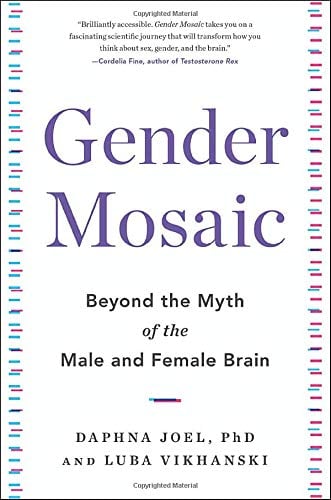 Gender Mosaic:  Beyond the Myth of the Male and Female Brain