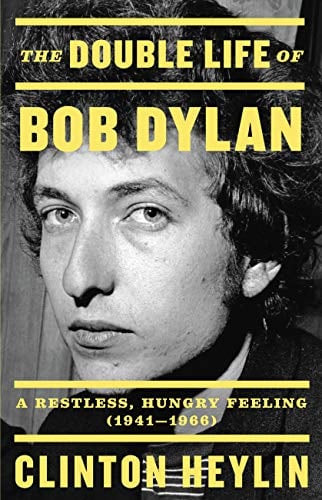 The Double Life of Bob Dylan: A Restless, Hungry Feeling, 1941-1966