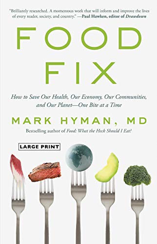 Food Fix: How to Save Our Health, Our Economy, Our Communities, and Our Planet--One Bite at a Time (Large Print)