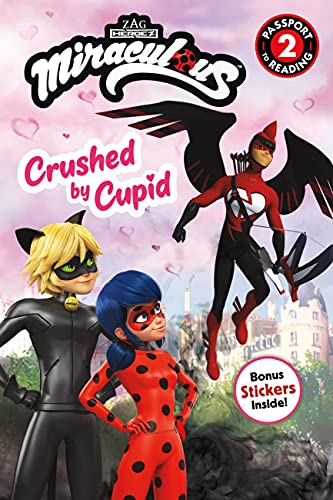 Crushed by Cupid (Miraculous, Passport to Reading, Level 2)