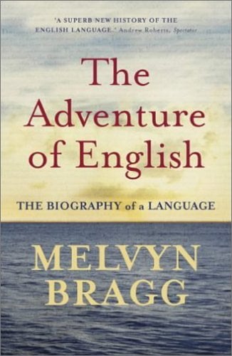 The Adventure of English: The Biography of a Language