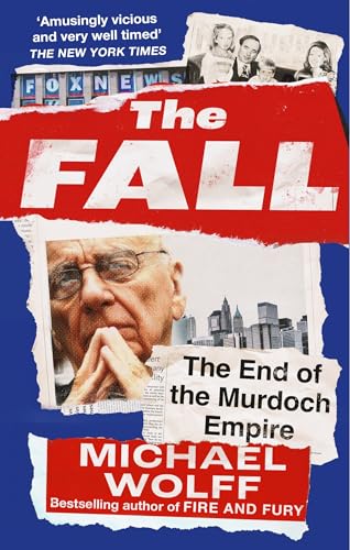 The Fall: The End of the Murdoch Empire