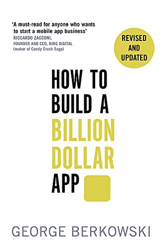 How to Build a Billion Dollar App (Revised And Updated)