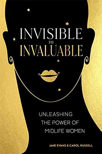 Invisible to Invaluable: Unleashing the Power of Midlife Women