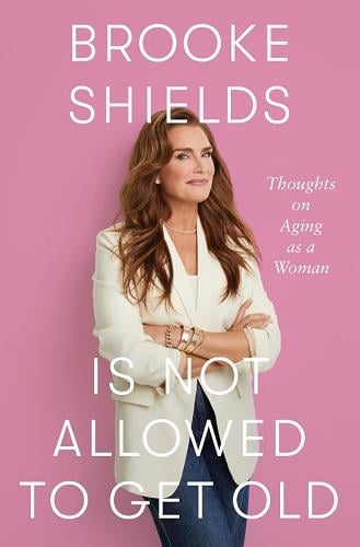 Brooke Shields Is Not Allowed to get Old:  Thoughts on Ageing as a Woman