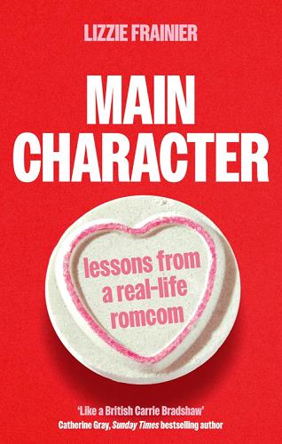 Main Character: Lessons From a Real-Live Romcom