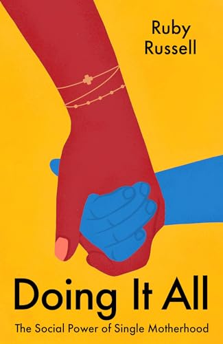 Doing It All: The Social Power of Single Motherhood