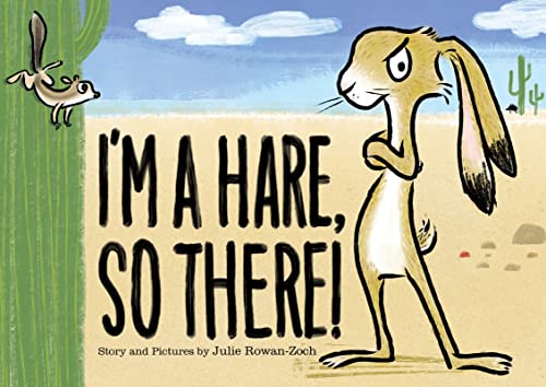 I'm A Hare, So There!